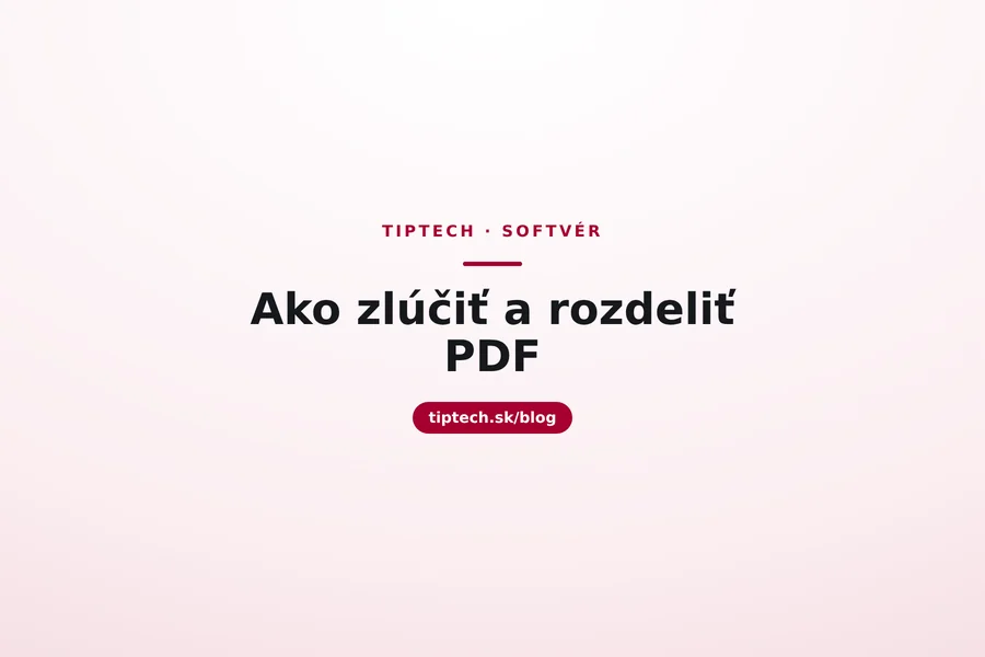 Ako zlúčiť a rozdeliť PDF (zadarmo a súkromne)